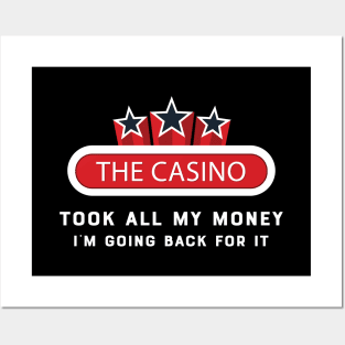 Casino - The casino talk all my money I'm going back for it Posters and Art